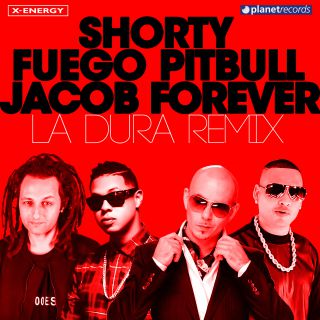 Shorty, Fuego, Pitbull & Jacob Forever - La Dura (Remix) (Radio Date: 07-04-2017)
