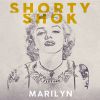 SHORTY SHOK - Marilyn