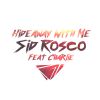 SID ROSCO - Hideaway with Me (feat. Charlie)
