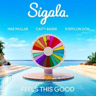 Sigala & Mae Muller & Caity Baser ft. Stefflon Don - Feels This Good (feat. Stefflon Don) (Radio Date: 03-03-2023)