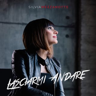 Silvia Mezzanotte - Lasciarmi andare (Radio Date: 19-05-2017)