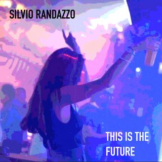 Silvio Randazzo - This Is The Future