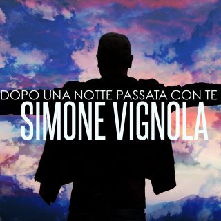 Simone Vignola - Dopo una notte passata con te (Radio Date: 09-06-2017)