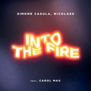 Simone Casula, Nicolass feat. Carol Mag - Into The Fire (feat. Carol Mag) (Radio Date: 15-03-2024)
