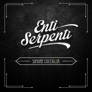 Simone Cocciglia - Enti Serpenti (Radio Date: 16-05-2014)