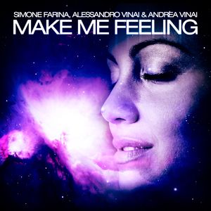 Simone Farina Alessandro Vinai & Andrea Vinai - Make Me Feeling (Radio Date: 01 Giugno 2012) 