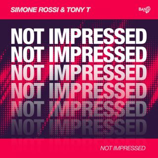 Simone Rossi & Tony T - Not Impressed (Radio Date: 13-10-2021)