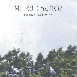 Milky Chance - Flashed Junk Mind (Radio Date: 29-08-2014)
