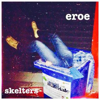 Skelters - Eroe (Radio Date: 01-12-2017)