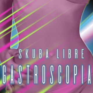 Skuba Libre - Gastroscopia (Radio Date: 26-05-2017)