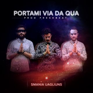 Smania Uagliuns - Portami via da qua (Radio Date: 20-01-2017)
