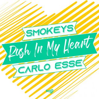 Smokeys & Carlo Esse - Rush In My Heart