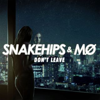 Snakehips & Mø - Don't Leave (Radio Date: 17-03-2017)