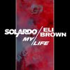 SOLARDO X ELI BROWN - My Life