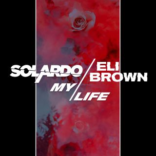 Solardo X Eli Brown - My Life (Radio Date: 10-04-2020)