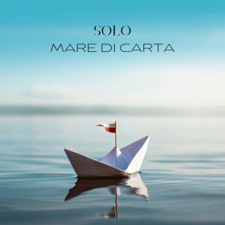 SOLO - Mare Di Carta (Radio Date: 28-07-2023)