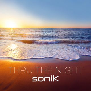 Sonik - Thru the Night (Radio Date: 01-09-2017)