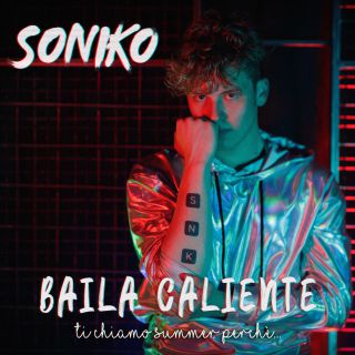 Soniko - Baila Caliente (ti Chiamo Summer Perchè...) (Radio Date: 10-07-2020)