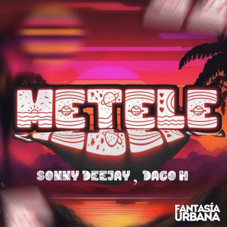 Sonny Deejay - Metele (feat. Dago H) (Radio Date: 05-07-2023)