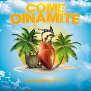 sonoimperfetto - Come Dinamite (Radio Date: 15-07-2022)