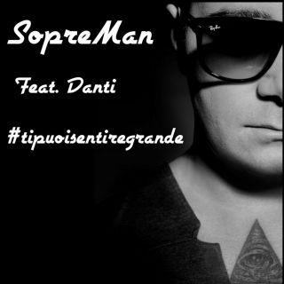 Sopreman - #tipuoisentiregrande (feat. Danti) (Radio Date: 23-05-2014)