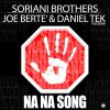 SORIANI BROTHERS, JOE BERTÈ & DANIEL TEK - Na Na Song (feat. Deborah)