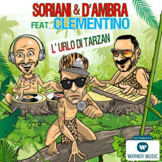 Soriani & D'ambra - L'Urlo di Tarzan (feat. Clementino) (Radio Date: 08-06-2014)