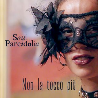 Soul Pareidolia - Non la tocco più (Radio Date: 15-09-2017)