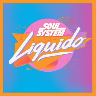 Soul System - Liquido (Radio Date: 30-06-2017)