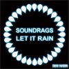 SOUNDRAGS - Let It Rain