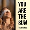 SOUTHLANDS - You are the sun