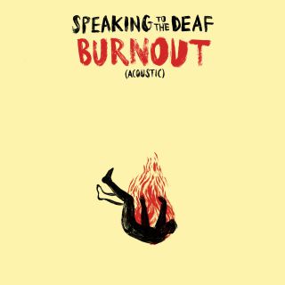 Speaking To The Deaf - Burnout (Radio Date: 06-08-2021)