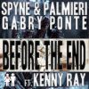 SPYNE & PALMIERI, GABRY PONTE - Before The End (feat. Kenny Ray)