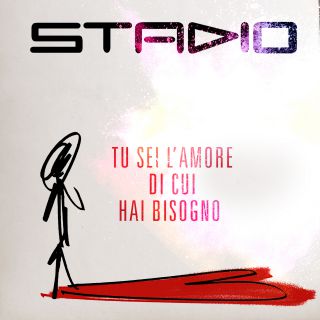 Stadio - Tu Sei L'amore Di Cui Hai Bisogno (Radio Date: 07-06-2019)