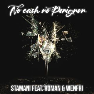 Stamani - No cash no Perignon (feat. Roman Price & Wenfri) (Radio Date: 13-05-2022)