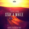 DIMITRI VEGAS & LIKE MIKE - Stay a While