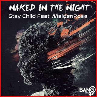 Stay Child - Naked In the Night (feat. Maiden Rose)
