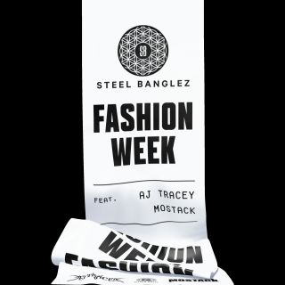 Steel Banglez - Fashion Week (feat. Aj Tracey & Mostack) (Radio Date: 05-04-2019)