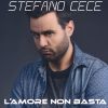 STEFANO CECE - L'amore non basta