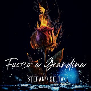 Stefano Delta - Fuoco e Grandine (Radio Date: 02-06-2023)