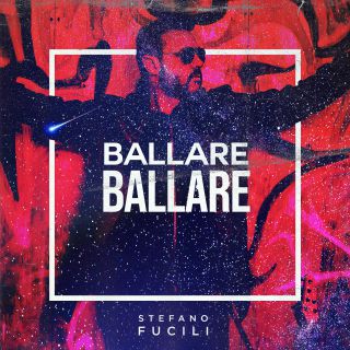 Stefano Fucili - Ballare Ballare (Radio Date: 28-06-2019)