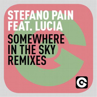 Stefano Pain Feat. Lucia - Somewhere In the Sky (Remixes) (Radio Date: 08-03-2013)