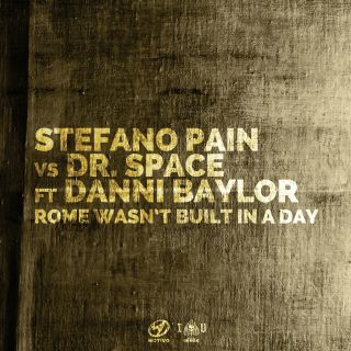 Stefano Pain Vs Dr. Space - Rome Wasn't Built In A Day (feat. Danni Baylor) (Radio Date: 18-09-2019)