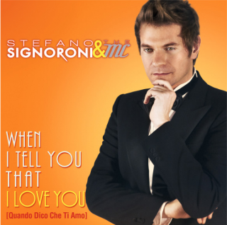 Stefano Signoroni & The Mc - When I Tell You That I Love You (Quando dico che ti amo) (Radio Date: 21-03-2014)