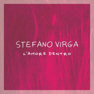 Stefano Virga - L'amore dentro (Radio Date: 20-10-2017)