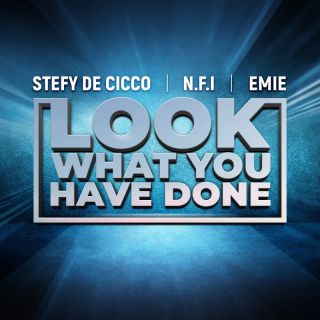 Stefy De Cicco, N.F.I. & Emie - Look What You Have Done (Radio Date: 10-12-2021)