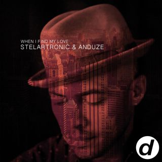 Stelartronic & Anduze - When I Find My Love (Radio Date: 27-05-2016)