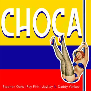 Stephen Oaks, Rey Pirin & Jaykay - Choca (feat. Daddy Yankee) (Radio Date: 10-05-2019)