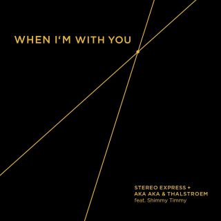 Stereo Express, Aka Aka & Thalstroem - When I'm With You (feat. Shimmy Timmy) (Radio Date: 27-06-2014)