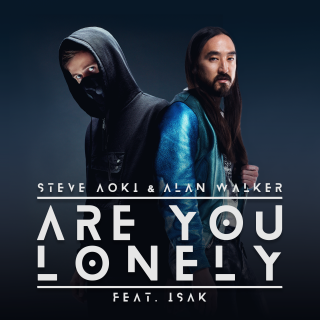 Steve Aoki & Alan Walker - Are You Lonely (feat. ISÁK) (Radio Date: 08-03-2019)
